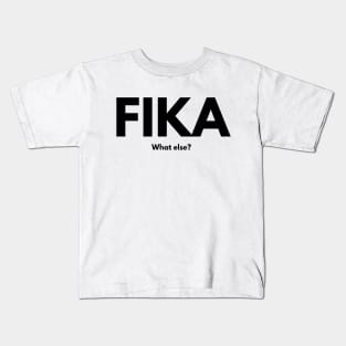 Fika Swedish Coffee Time What else? Kids T-Shirt